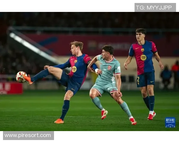 巴塞罗那对阵马德里竞技精彩直播全程回顾与分析